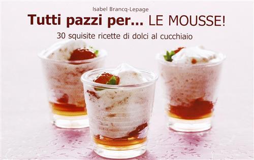 Tutti pazzi per le mousse - tutti,