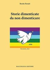 Storie dimenticate da non dimenticare di Benito Benati