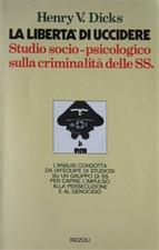 Dicks,Henry V. - La libertà di uccidere studio socio-psicologico sulla criminali