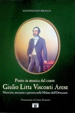 Posto in musica dal conte Giulio Litta Visconti Arese: musicista mecenate e patr