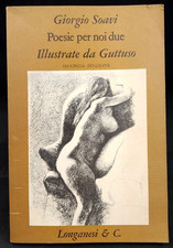 POESIE PER NOI DUE ILLUSTRATE DA GUTTUSO Giorgio Soavi Longanesi 1973
