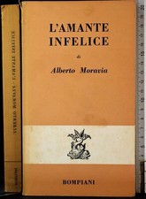 L'AMANTE INFELICE. ALBERTO MORAVIA. BOMPIANI.