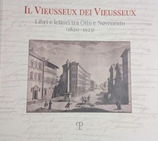 Il Vieusseux dei Vieusseux. Libri e lettori tra Otto e Novecento (1820-1923)