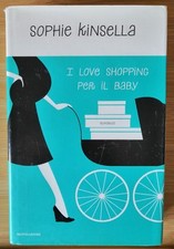 I love shopping per il baby Sophie Kinsella 1° edizione 2007 Mondadori 