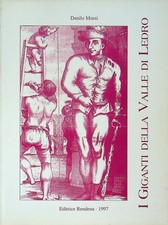 I giganti della Valle di Ledro: la vera storia di Bernardo Gilli detto il popo d
