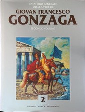 GIOVAN FRANCESCO GONZAGA VOL 2 BONIN R. - DEGL'INNOCENTI M.