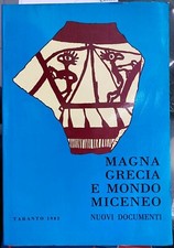 (Archeologia) MAGNA GRECIA E MONDO MICENEO - NUOVI DOCUMENTI - Taranto 1982