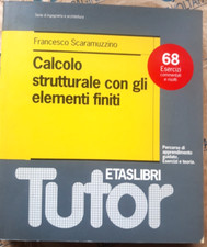 CALCOLO STRUTTURALE CON GLI ELEMENTI FINITI - FRANCESCO SCARAMUZZINO - ETAS