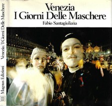 Venezia. I Giorni Delle Maschere. . Fabio Santagiuliana. 1980. .