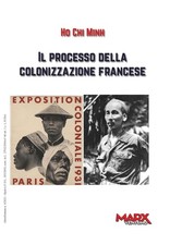 Libri Ho Chi Minh - Il Processo Della Colonizzazione Francese