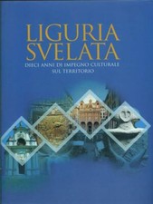 LIGURIA SVELATA AA.VV. FONDAZIONE CASSA RISPARMIO GENOVA IMPERIA 2002 