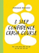 8 Step Confidence Crash Course: Fee..., Bertolucci, Dom