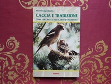 Caccia e Tradizione: Come Far Cantare gli Uccelli Da Richiamo di V. Ligasacchi
