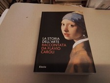 "LA STORIA DELL'ARTE RACCONTATA DA FLAVIO CAROLI" - Electa - 2012, 12l23