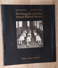 D.MORMORIO-E.TOCCACELI-TRE FOTOGRAFI A ORVIETO-ARMONI-RAFFAELLI-MORETTI-SELLERIO