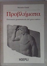 Guidi DIZIONARIO GRAMMATICALE DEL GRECO ANTICO Hoepli 2002