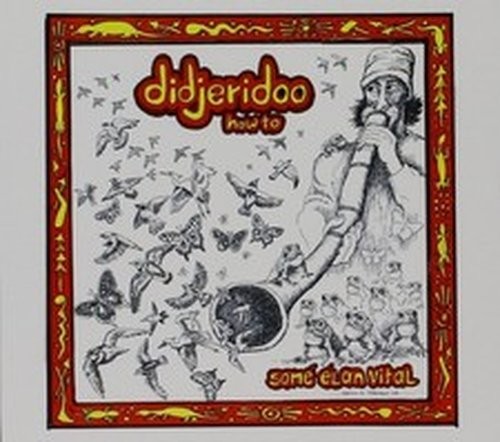 Some élan vital - vital, didjeridoo