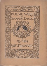 Giovanni Pascoli - Poesie varie. Raccolte da Maria - Quarta ed. Zanichelli, 1923