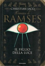 IL ROMANZO DI RAMSES - IL FIGLIO DELLA LUCE  - C. JACQ - MONDADORI 1997