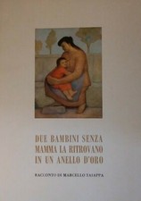 Due bambini senza mamma la ritrovano in un anello d'oro. . Marcello Taiappa. 197