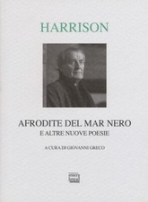 Afrodite del Mar Nero e altre nuove poesie. Testo inglese a fronte - Harri...