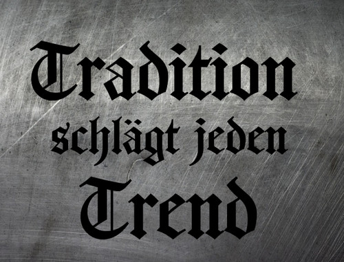 Tradition schlägt jeden - , trend