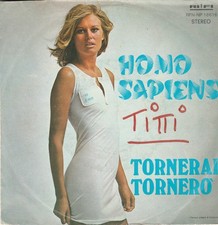 HOMO SAPIENS 45  1975 TORNERAI TORNERO'   / STRADA PER IL MARE