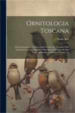 Ornitologia Toscana: Ossia