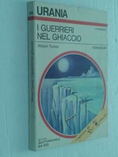 ROMANZI DI URANIA- COLLANA FANTASCIENZA- N° 675-i guerrieri nel ghiaccio- DEL...