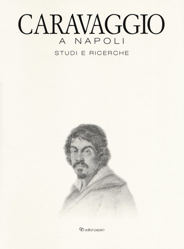 Caravaggio napoli studi e - caravaggio, a