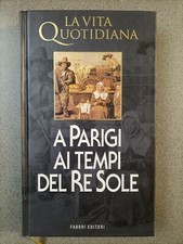 A PARIGI AI TEMPI DEL RE SOLE