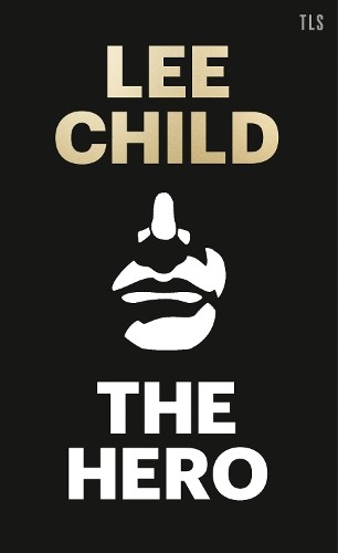 Lee child the hero - the,