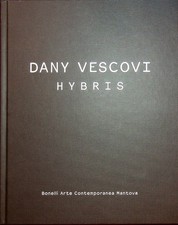 Dany Vescovi: Hybris. Testi in italiano inglese e tedesco.