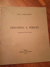  Lina Angioletti DIscorso a Sergio Ed.del triangolo 1958 ill. LUCIO FONTANA