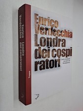 LONDRA DEI COSPIRATORI PADRI RISORGIMENTO - ENRICO VERDECCHIA - TROPEA - 2010