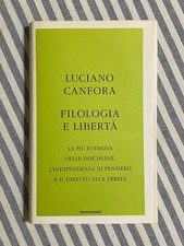 Luciano Canfora - FILOLOGIA E LIBERTÀ - 1a edizione Mondadori 2008