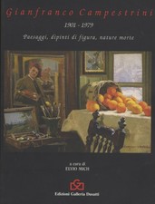 Gianfranco Campestrini 1901-1979: paesaggi dipinti di figura nature morte.