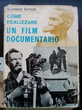 COME REALIZZARE UN FILM DOCUMENTARIO. Turroni Giuseppe. 1966