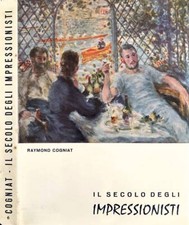 Il secolo degli impressionisti. . Cogniat, Raymond. 1964. .