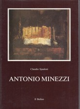 LT- ANTONIO MINEZZI CATALOGO MOSTRA- CLAUDIO SPADONI- BULINO--- 1991- B- ZFS512