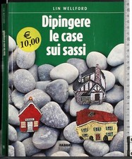 DIPINGERE LE CASE SUI SASSI. LIN WELLFORD. FABBRI.