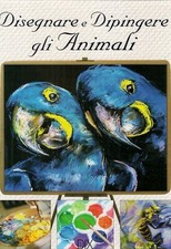 DISEGNARE E DIPINGERE GLI ANIMALI - Truss - Hoggett - arte - disegno - pittura