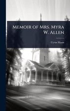 Memoir of Mrs. Myra W. Allen by Cyrus Mann Hardcover Book