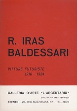 R. Iras Baldessari: pitture futuriste 1916-1924.