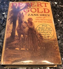ZANE GREY, DESERT GOLD 1st
