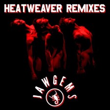 Jaw Gems - Heatweaver Remixes