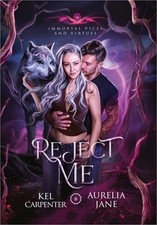 Reject Me: A Rejected Mate Vampire Shifter Romance (Hardback or Cased Book)