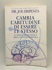 Cambia l'abitudine di essere te stesso - Joe Dispenza - Fisica quantistica