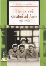Il Tempo dei Sanatori ad Arco (1945-1975) - [Museo Storico in Trento]
