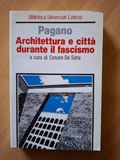 Giuseppe Pagano - ARCHITETTURA E CITTA' DURANTE IL FASCISMO -  Laterza 1990